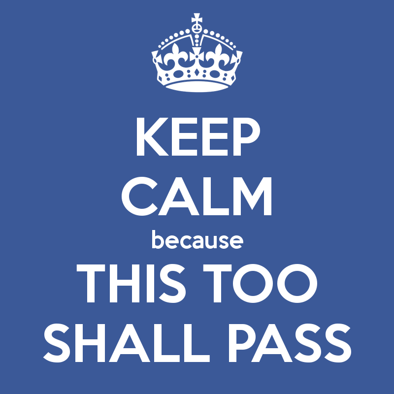 keep-calm-because-this-too-shall-pass.png